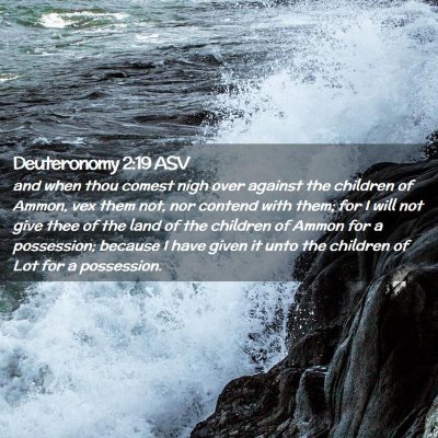 Picture 02 - Deuteronomy 2:19 ASV - and when thou comest nigh over against the - Bible Verse Picture