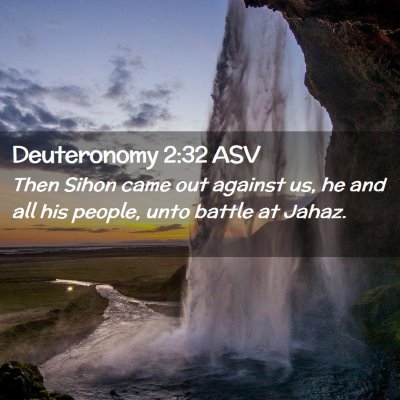 Picture 02 - Deuteronomy 2:32 ASV - Then Sihon came out against us, he and all his - Bible Verse Picture