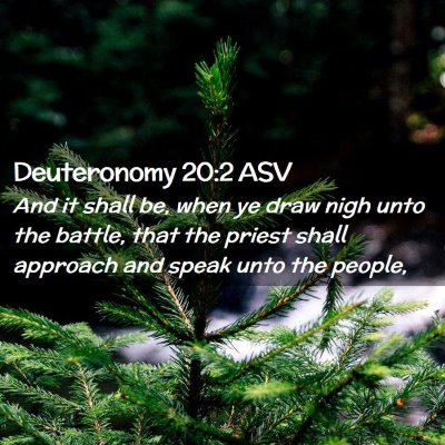 Picture 02 - Deuteronomy 20:2 ASV - And it shall be, when ye draw nigh unto the - Bible Verse Picture