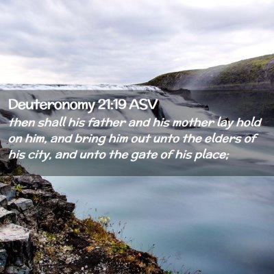 Picture 02 - Deuteronomy 21:19 ASV - then shall his father and his mother lay hold on - Bible Verse Picture
