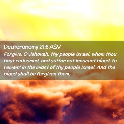 Picture 02 - Deuteronomy 21:8 ASV - Forgive, O Jehovah, thy people Israel, whom thou - Bible Verse Picture