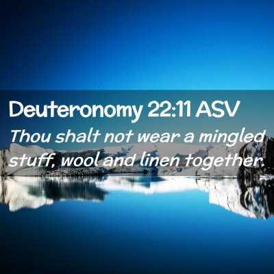 Picture 02 - Deuteronomy 22:11 ASV - Thou shalt not wear a mingled stuff, wool and - Bible Verse Picture
