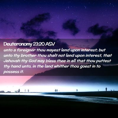 Picture 02 - Deuteronomy 23:20 ASV - unto a foreigner thou mayest lend upon interest; - Bible Verse Picture