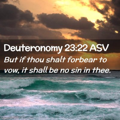 Picture 02 - Deuteronomy 23:22 ASV - But if thou shalt forbear to vow, it shall be no - Bible Verse Picture