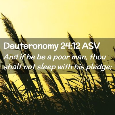 Picture 02 - Deuteronomy 24:12 ASV - And if he be a poor man, thou shalt not sleep - Bible Verse Picture
