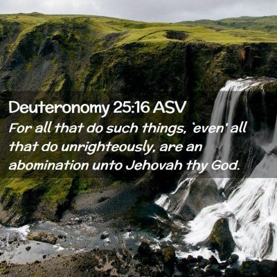 Picture 02 - Deuteronomy 25:16 ASV - For all that do such things, `even' all that do - Bible Verse Picture