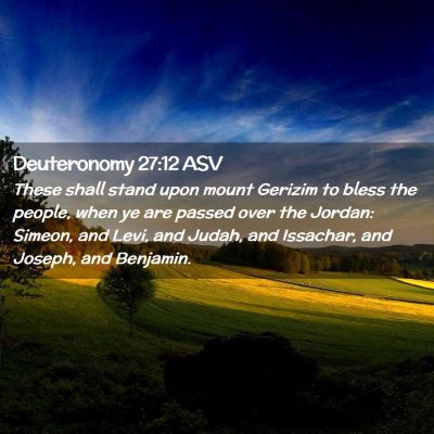 Picture 02 - Deuteronomy 27:12 ASV - These shall stand upon mount Gerizim to bless the - Bible Verse Picture