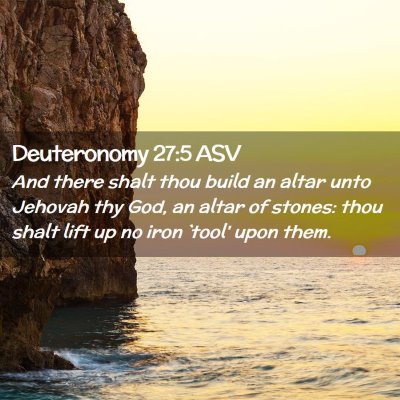 Picture 02 - Deuteronomy 27:5 ASV - And there shalt thou build an altar unto Jehovah - Bible Verse Picture