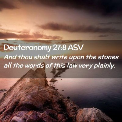Picture 02 - Deuteronomy 27:8 ASV - And thou shalt write upon the stones all the - Bible Verse Picture