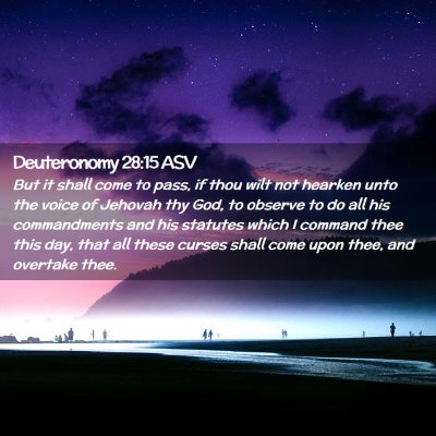 Picture 02 - Deuteronomy 28:15 ASV - But it shall come to pass, if thou wilt not - Bible Verse Picture