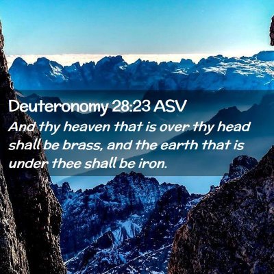 Picture 02 - Deuteronomy 28:23 ASV - And thy heaven that is over thy head shall be - Bible Verse Picture