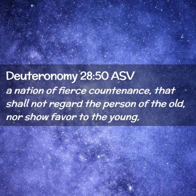 Picture 02 - Deuteronomy 28:50 ASV - a nation of fierce countenance, that shall not - Bible Verse Picture