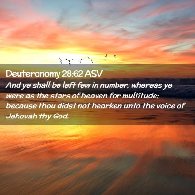 Picture 02 - Deuteronomy 28:62 ASV - And ye shall be left few in number, whereas ye - Bible Verse Picture
