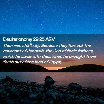 Picture 02 - Deuteronomy 29:25 ASV - Then men shall say, Because they forsook the - Bible Verse Picture
