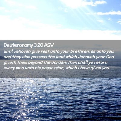Picture 02 - Deuteronomy 3:20 ASV - until Jehovah give rest unto your brethren, as - Bible Verse Picture