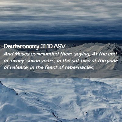 Picture 02 - Deuteronomy 31:10 ASV - And Moses commanded them, saying, At the end of - Bible Verse Picture