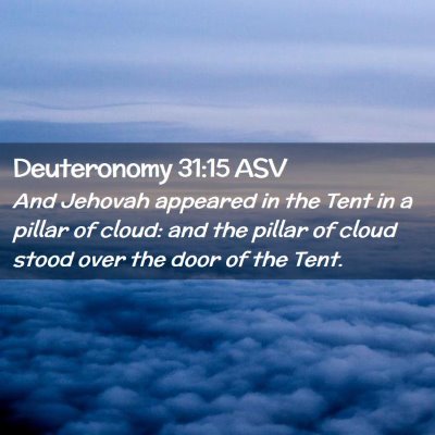 Picture 02 - Deuteronomy 31:15 ASV - And Jehovah appeared in the Tent in a pillar of - Bible Verse Picture