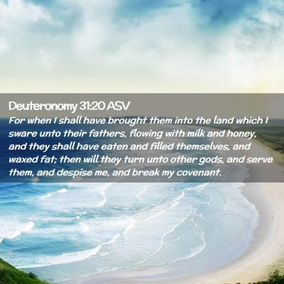 Picture 02 - Deuteronomy 31:20 ASV - For when I shall have brought them into the land - Bible Verse Picture