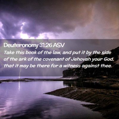 Picture 02 - Deuteronomy 31:26 ASV - Take this book of the law, and put it by the side - Bible Verse Picture