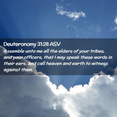 Picture 02 - Deuteronomy 31:28 ASV - Assemble unto me all the elders of your tribes, - Bible Verse Picture