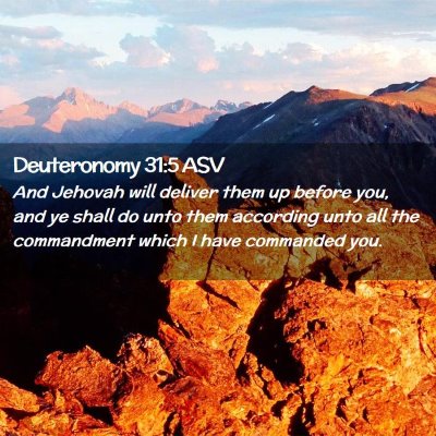 Picture 02 - Deuteronomy 31:5 ASV - And Jehovah will deliver them up before you, and - Bible Verse Picture