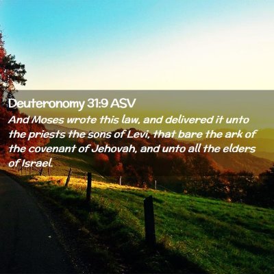 Picture 02 - Deuteronomy 31:9 ASV - And Moses wrote this law, and delivered it unto - Bible Verse Picture