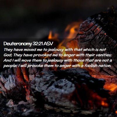 Picture 02 - Deuteronomy 32:21 ASV - They have moved me to jealousy with that which is - Bible Verse Picture