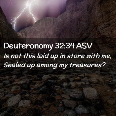 Picture 02 - Deuteronomy 32:34 ASV - Is not this laid up in store with me, Sealed up - Bible Verse Picture