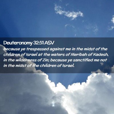Picture 02 - Deuteronomy 32:51 ASV - because ye trespassed against me in the midst of - Bible Verse Picture