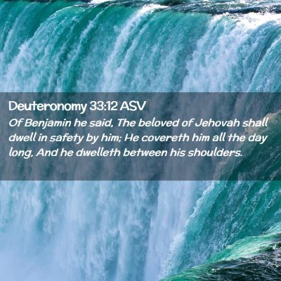 Picture 02 - Deuteronomy 33:12 ASV - Of Benjamin he said, The beloved of Jehovah shall - Bible Verse Picture