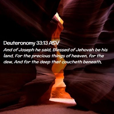 Picture 02 - Deuteronomy 33:13 ASV - And of Joseph he said, Blessed of Jehovah be his - Bible Verse Picture