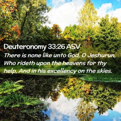 Picture 02 - Deuteronomy 33:26 ASV - There is none like unto God, O Jeshurun, Who - Bible Verse Picture