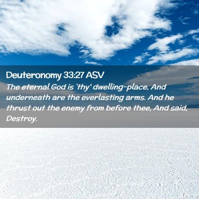 Picture 02 - Deuteronomy 33:27 ASV - The eternal God is `thy' dwelling-place, And - Bible Verse Picture