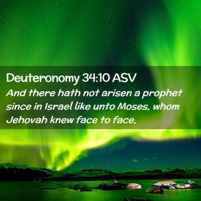 Picture 02 - Deuteronomy 34:10 ASV - And there hath not arisen a prophet since in - Bible Verse Picture