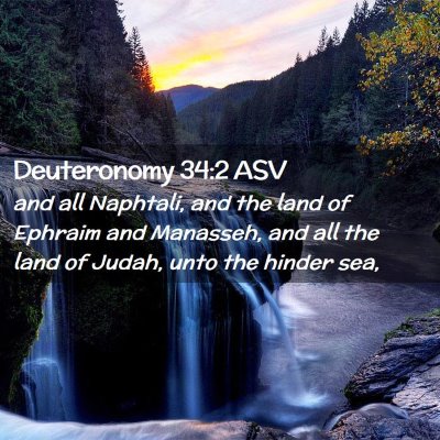 Picture 02 - Deuteronomy 34:2 ASV - and all Naphtali, and the land of Ephraim and - Bible Verse Picture