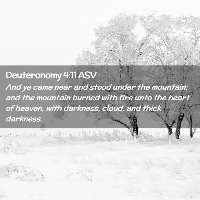 Picture 02 - Deuteronomy 4:11 ASV - And ye came near and stood under the mountain; - Bible Verse Picture