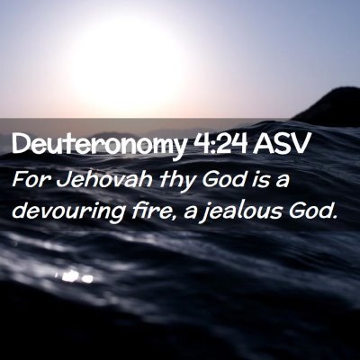 Picture 02 - Deuteronomy 4:24 ASV - For Jehovah thy God is a devouring fire, a - Bible Verse Picture