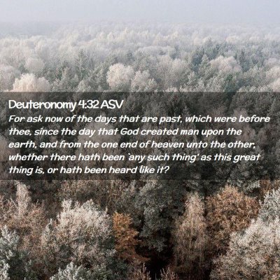 Picture 02 - Deuteronomy 4:32 ASV - For ask now of the days that are past, which were - Bible Verse Picture