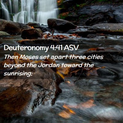 Picture 02 - Deuteronomy 4:41 ASV - Then Moses set apart three cities beyond the - Bible Verse Picture