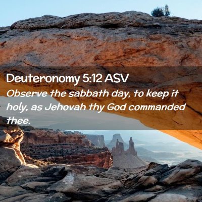 Picture 02 - Deuteronomy 5:12 ASV - Observe the sabbath day, to keep it holy, as - Bible Verse Picture