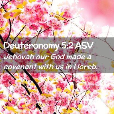 Picture 02 - Deuteronomy 5:2 ASV - Jehovah our God made a covenant with us in - Bible Verse Picture
