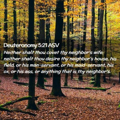 Picture 02 - Deuteronomy 5:21 ASV - Neither shalt thou covet thy neighbor's wife; - Bible Verse Picture