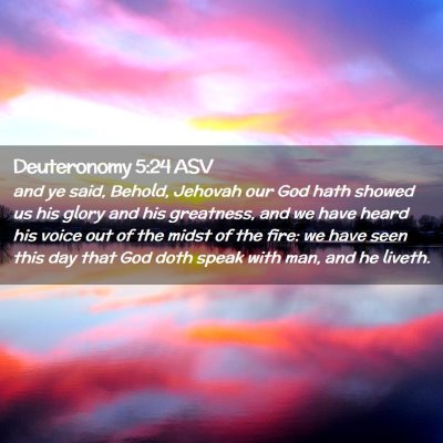 Picture 02 - Deuteronomy 5:24 ASV - and ye said, Behold, Jehovah our God hath showed - Bible Verse Picture
