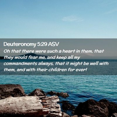 Picture 02 - Deuteronomy 5:29 ASV - Oh that there were such a heart in them, that - Bible Verse Picture