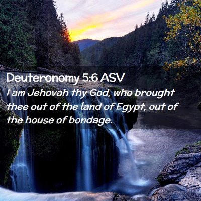 Picture 02 - Deuteronomy 5:6 ASV - I am Jehovah thy God, who brought thee out of the - Bible Verse Picture
