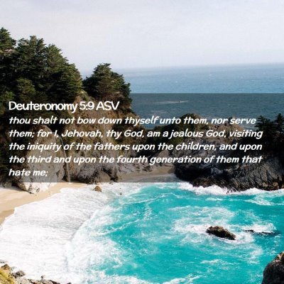 Picture 02 - Deuteronomy 5:9 ASV - thou shalt not bow down thyself unto them, nor - Bible Verse Picture