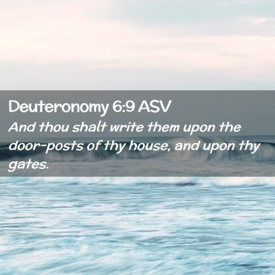 Picture 02 - Deuteronomy 6:9 ASV - And thou shalt write them upon the door-posts of - Bible Verse Picture