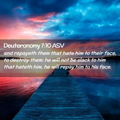 Picture 02 - Deuteronomy 7:10 ASV - and repayeth them that hate him to their face, to - Bible Verse Picture