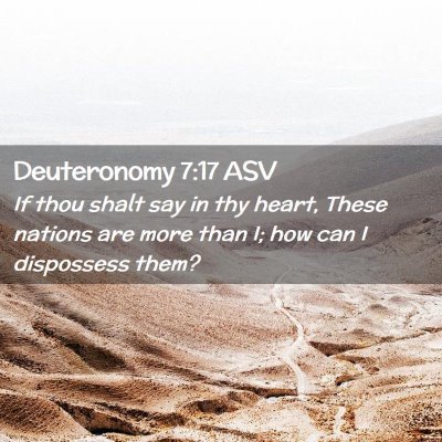 Picture 02 - Deuteronomy 7:17 ASV - If thou shalt say in thy heart, These nations are - Bible Verse Picture