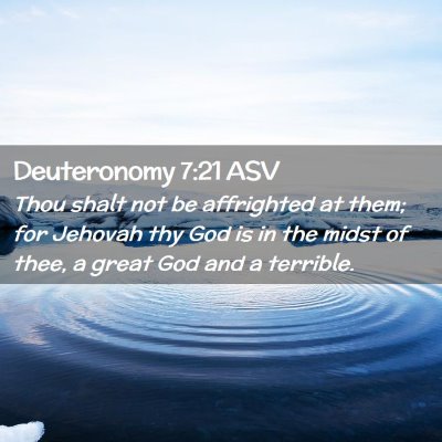 Picture 02 - Deuteronomy 7:21 ASV - Thou shalt not be affrighted at them; for Jehovah - Bible Verse Picture